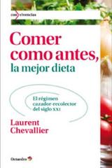 Comer como antes, la mejor dieta - Laurent Chevallier - Octaedro