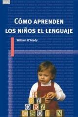 Cómo aprenden los niños el lenguaje - William O'Grady - Akal