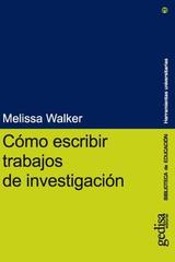 Cómo escribir trabajos de investigación - Melissa Walker - Editorial Gedisa