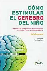 Cómo estimular el cerebro del niño - Rafa Guerrero - Editorial Sentir