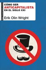 Cómo ser anticapitalista en el siglo XXI - Erik Olin Wright - Akal