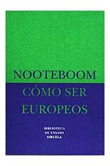 Cómo ser europeos - Cees Nooteboom - Siruela