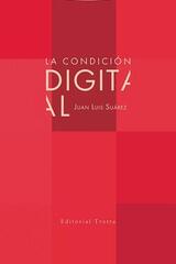 La condición digital​ - Juan Luis Suárez - Trotta