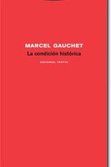 La Condición histórica - Marcel Gauchet - Trotta