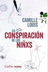 La conspiración de lxs niñxs - Camille Louis - Cactus