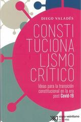 Constitucionalismo crítico - Diego Valadés - Siglo XXI Editores