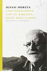 Conversaciones con el biblista Josep Rius-Camps - Ignasi Moreta - Fragmenta