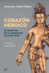 Corazón heroico - Jetsunma Tenzin Palmo - Kairós