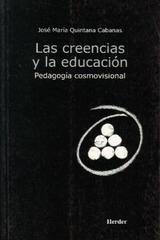 Las Creencias y la educación - José María  Quintana Cabanas  - Herder