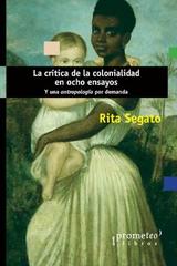 La crítica de la colonialidad en ocho ensayos - Rita Segato - Prometeo
