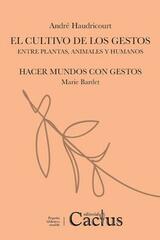 El cultivo de los gestos, El - Andréas Haudricourt - Cactus