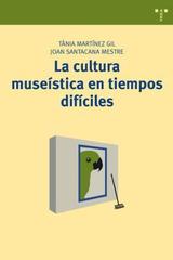 La cultura museística en tiempos difíciles -  AA.VV. - Trea