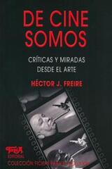 De Cine Somos - Héctor Freire - Topía editorial