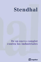 De un nuevo complot contra las industrias -  Stendhal  - Sequitur
