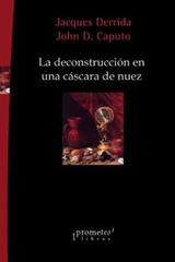 La deconstrucción en una cáscara de nuez - Jacques Derrida - Prometeo