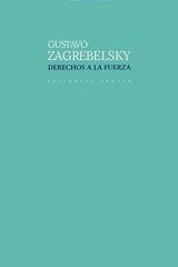 Derechos a la fuerza​ - Gustavo Zagrebelsky - Trotta