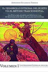 El desarrollo integral del sujeto vía el método trascendental - Armando Rugarcía Torres - Ibero