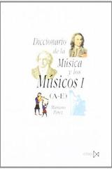 Diccionario de la música y los músicos I (A-E) - Mariano Pérez - Akal