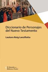 Diccionario de Personajes del Nuevo Testamento - Lautaro Roig Lanzillota - Herder