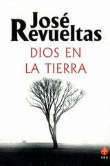 Dios en la tierra - José Revueltas - Ediciones Era
