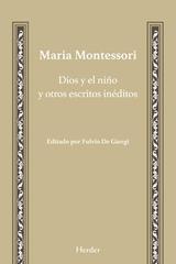 Dios y el niño y otros escritos inéditos - María Montessori - Herder