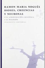 Dioses, creencias y neuronas - Ramón María Nogués - Fragmenta
