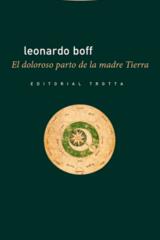 El doloroso parto de la madre Tierra - Leonardo Boff - Trotta