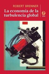 La economía de la turbulencia globa - Robert Brenner - Ediciones Era