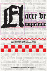 El arte de imprimir - Luz María Rangel Alanís - Ibero