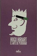 El arte de perdurar - Hugo Hiriart - Almadía