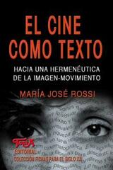 El cine como texto - María José Rossi - Topía editorial