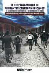El desplazamiento de migrantes centroamericanos -  AA.VV. - Editorial fontamara