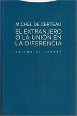 El extranjero o la unión en la diferencia - Michel de Certeau  - Trotta