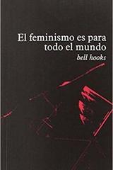 El feminismo es para todo el mundo - Bell Hooks - Traficantes de sueños