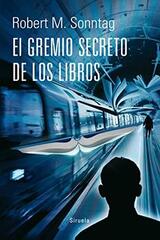 El gremio secreto de los libros - Robert M. Sonntag - Siruela