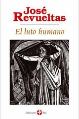 El luto humano (Bolsillo) - José Revueltas - Ediciones Era
