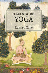 El milagro del yoga - Ramiro Calle - Kairós