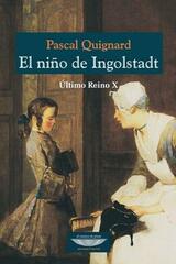 El niño de Ingolstadt - Pascal Quignard - Cuenco de plata