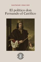 El político don Fernando el Católico - Baltasar Gracián - Guillermo Escolar