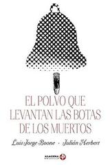 El polvo que levantan las botas de los muertos -  AA.VV. - Ediciones Era