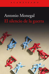 El Silencio de la guerra - Antonio Monegal - Acantilado