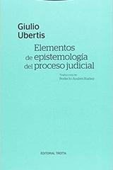 Elementos de epistemología del proceso judicial - Giulio Ubertis - Trotta