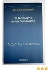 El feminismo es un humanismo - Rubí de María Gómez Campos - Anthropos