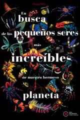 En busca de los pequeños seres más increíbles de nuestro hermoso planeta - Peggy Nille - Akal En busca de los pequeños seres más increíbles de nuestro hermoso planeta - Peggy Nille - Akal