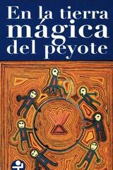 En la tierra mágica del peyote - Fernando Benítez - Ediciones Era