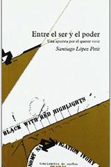Entre el ser y el poder - Santiago Lopez Petit - Traficantes de sueños