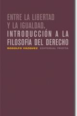 Entre la libertad y la igualdad - Rodolfo Vázquez - Trotta