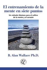 El entrenamiento de la mente en siete puntos - Bruce Alan Wallace - Eleftheria