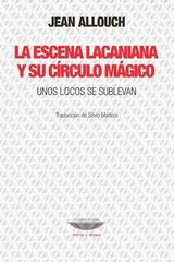 La escena lacaniana y su círculo mágico - Jean Allouch - Cuenco de plata
