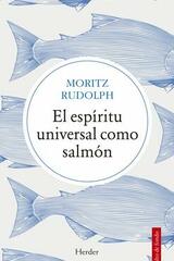 El espíritu universal como salmón - Rudolph Moritz - Herder